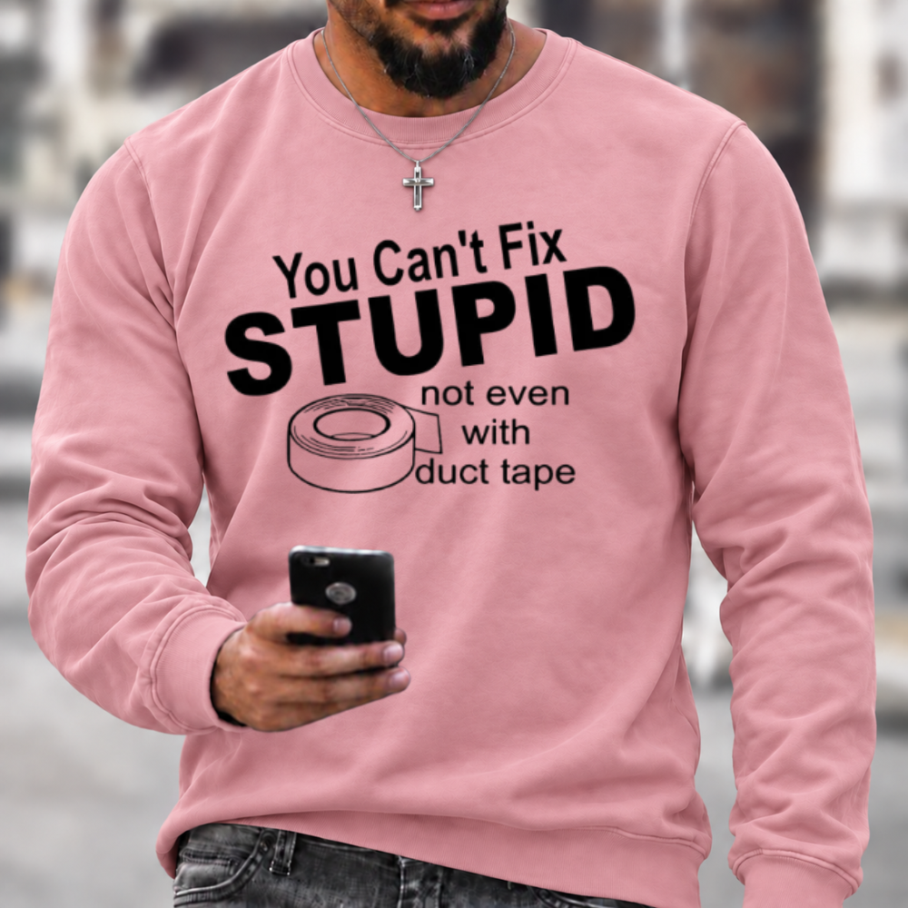 You Can't Fix Stupid Duct Tape Funny Graphic Crewneck Sweatshirt