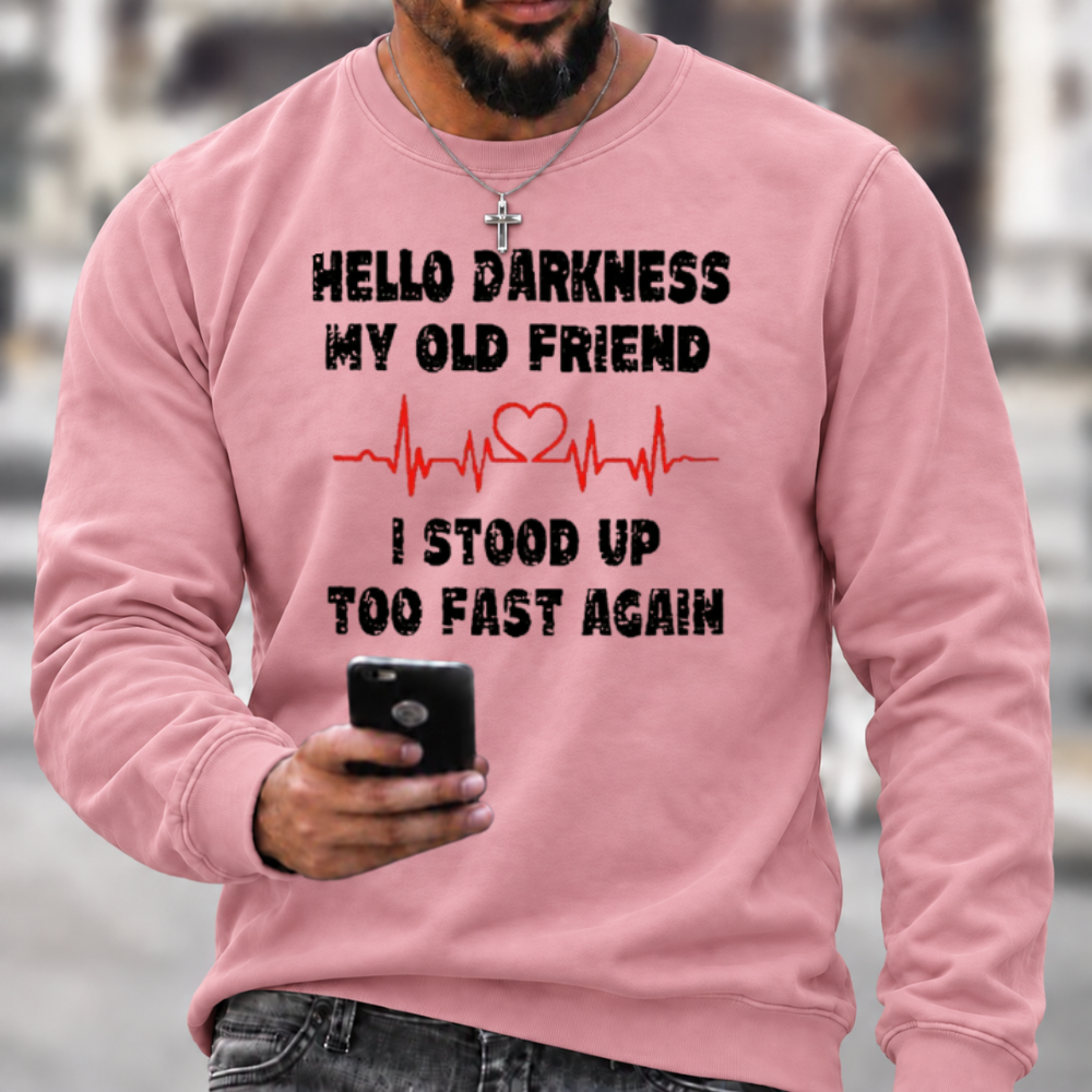 Hello Darkness My Old Friend I Stood Up Too Fast Again Funny Crewneck Sweatshirt