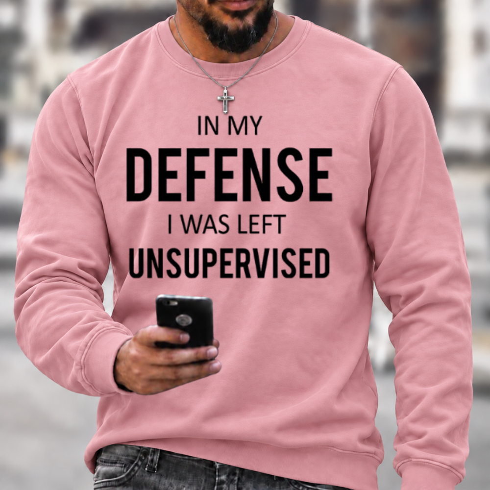 In My Defence, I Was Left Unsupervised Crewneck Sweatshirt