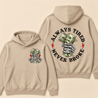 Always Tired Never Broke Print Hoodie-Custom EST. Year