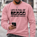 Life Is Full Of Important Choice Sweatshirts