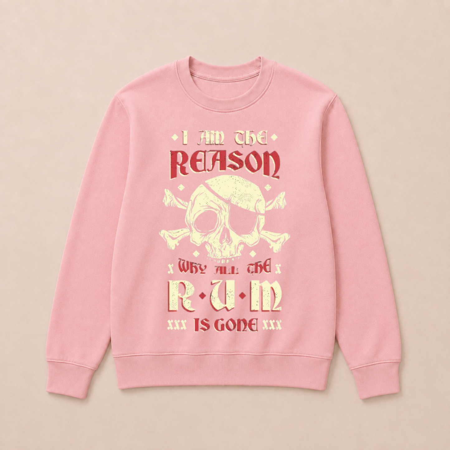 I Am the Reason Why All the Rum Is Gone Pirate Skull Funny Vintage Crewneck Sweatshirt