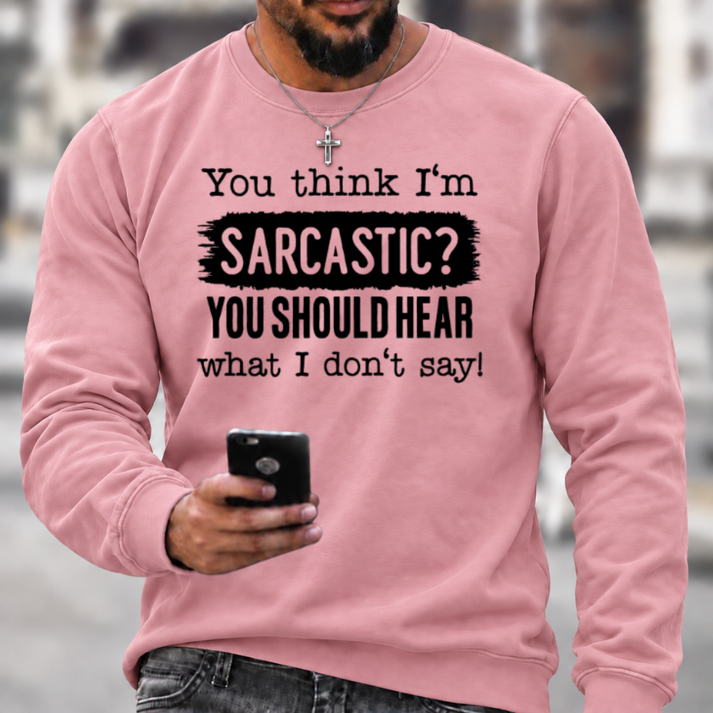 You Think I'm Sarcastic Crewneck Sweatshirt