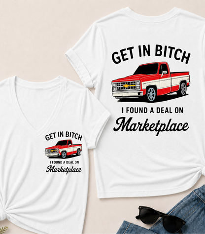 Get in Bitch I Found A Deal On Marketplace V-Neck T-Shirt