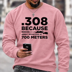 .308 Rifle Quote Long Range Shooting Graphic Crewneck Sweatshirt