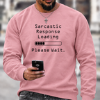 Sarcastic Response Loading Funny Graphic Crewneck Sweatshirt