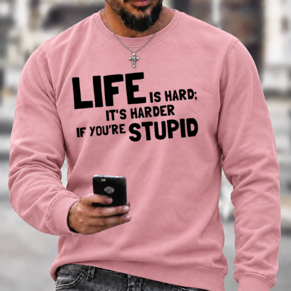 Life Is Hard Funny Sarcastic Graphic Crewneck Sweatshirt