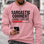 `Funny Sarcastic Quote Sweatshirt | Sarcastic Comment Loading Please Wait Distressed Graphic Crewneck`