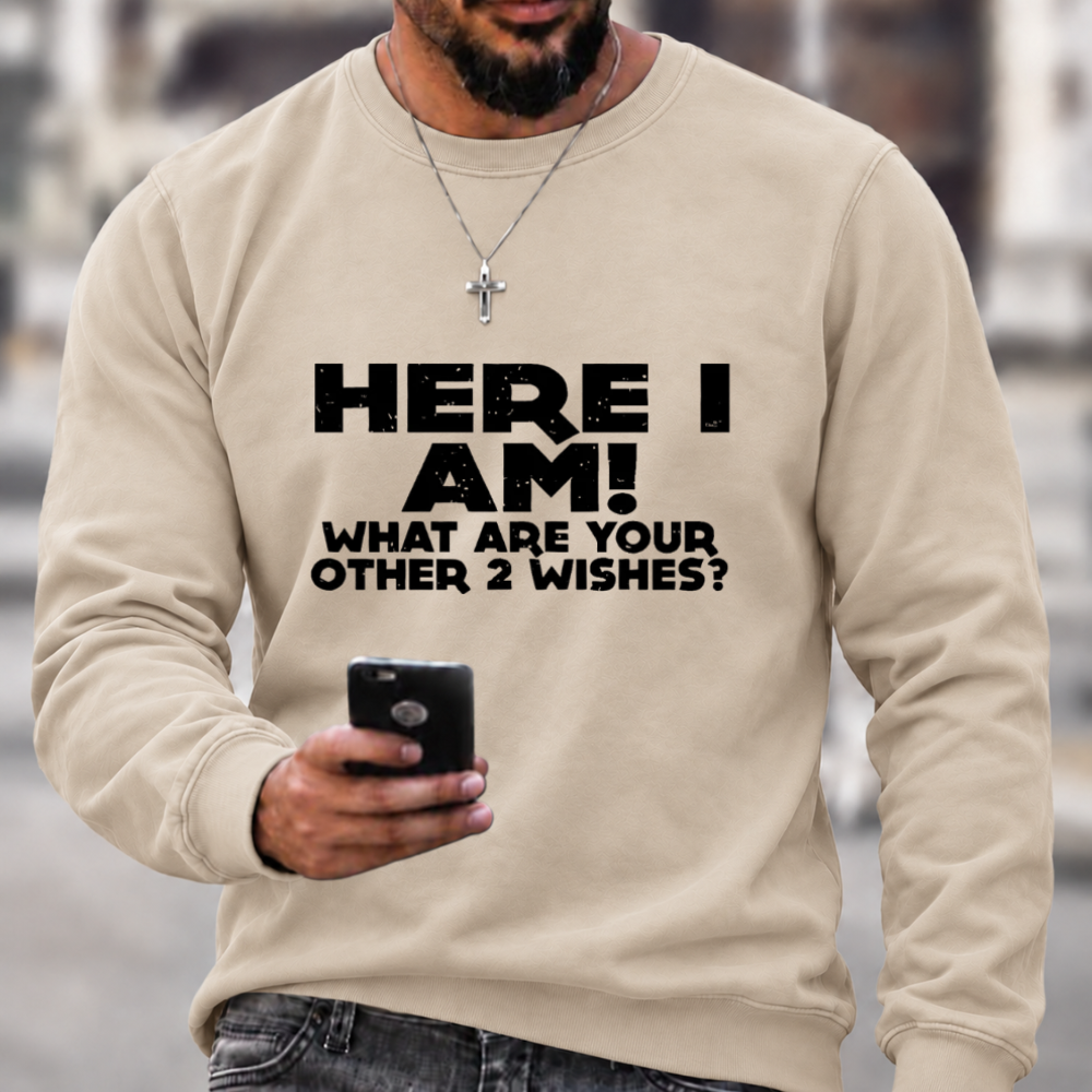 Here I Am 2 Wishes Print Sweatshirts