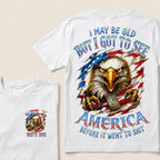 I May Be Old But I Got To See The Usa Before It Went To Shit Custom Year T-shirt