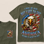 I May Be Old But I Got To See The Usa Before It Went To Shit Custom Year T-shirt