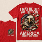 I May Be Old But I Got To See America Custom Year T-Shirt
